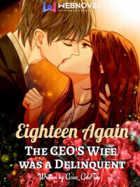 Eighteen Again: The CEO's Wife Was A Delinquent